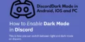 How to Enable Discord Dark Mode