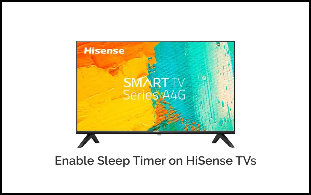 How To Enable Sleep Timer On Smart Tvs Enable Sleep Timer On Hisense Tvs