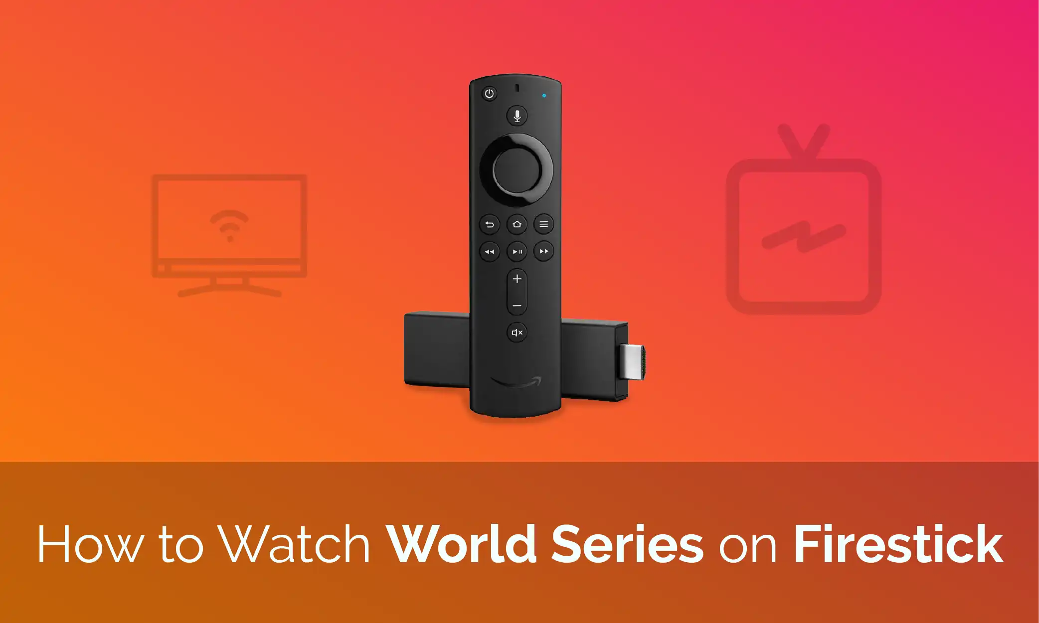 How To Watch World Series On Firestick How To Watch World Series On Firestick