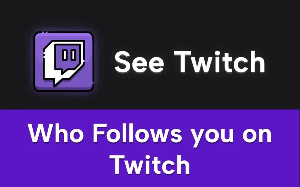 Complete Guide to See Twitch Followers List