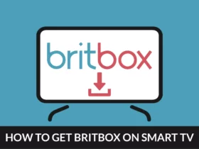 How to Get BritBox on Smart TV [Google TV & Firestick TV]