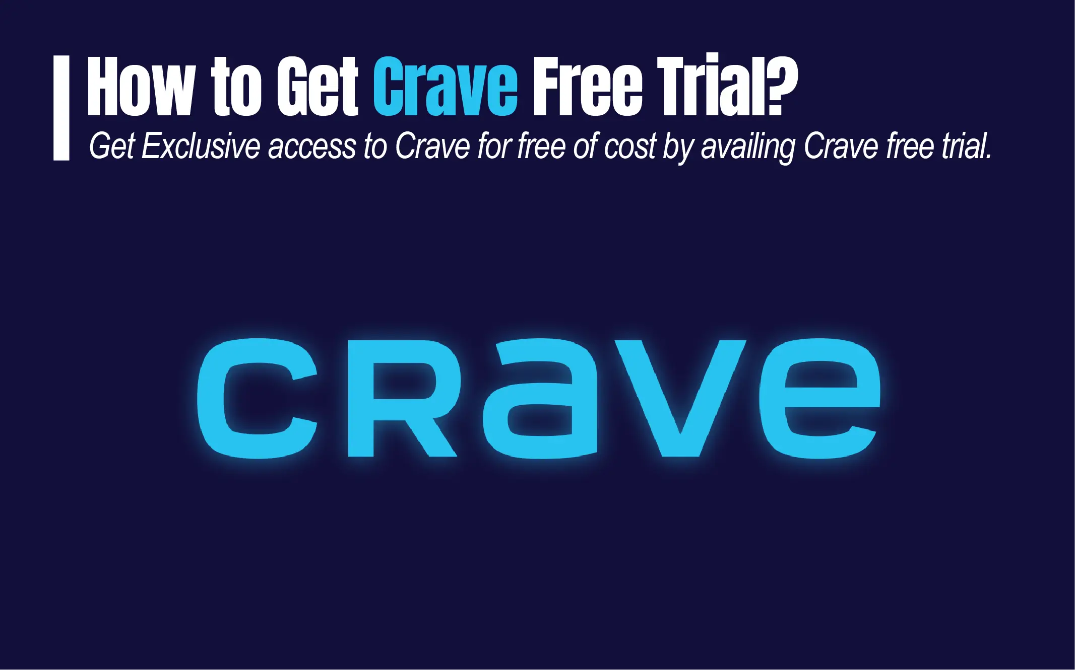 How to Avail Crave Free Trial - Access Crave for 7 Days for Free