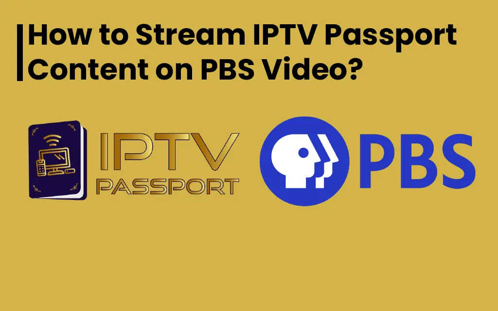How to Stream IPTV Passport Content on PBS Video app