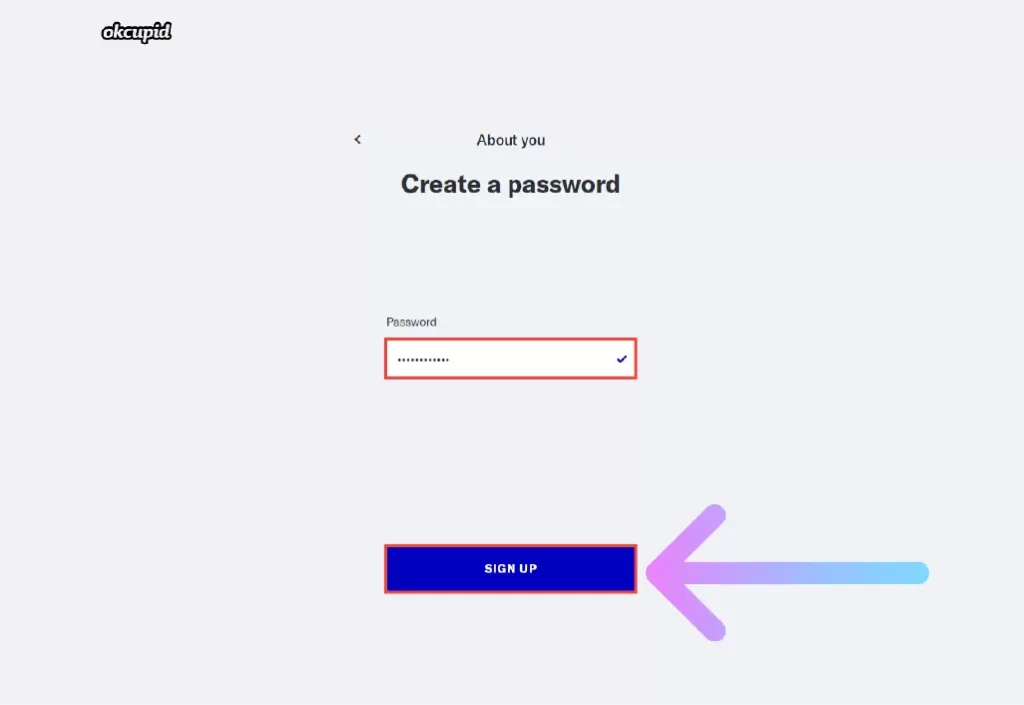choose your password and type in the field and click on SIGN Up